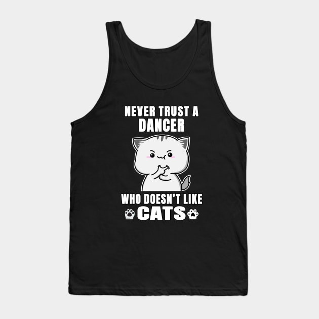 Dancer Never Trust Someone Who Doesn't Like Cats Tank Top by jeric020290